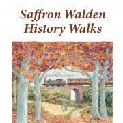 Saffron Walden History Walks by Jacqueline and Peter Cooper